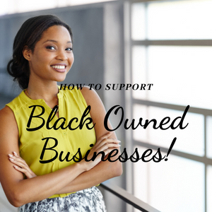 How to Support Black Owned Businesses