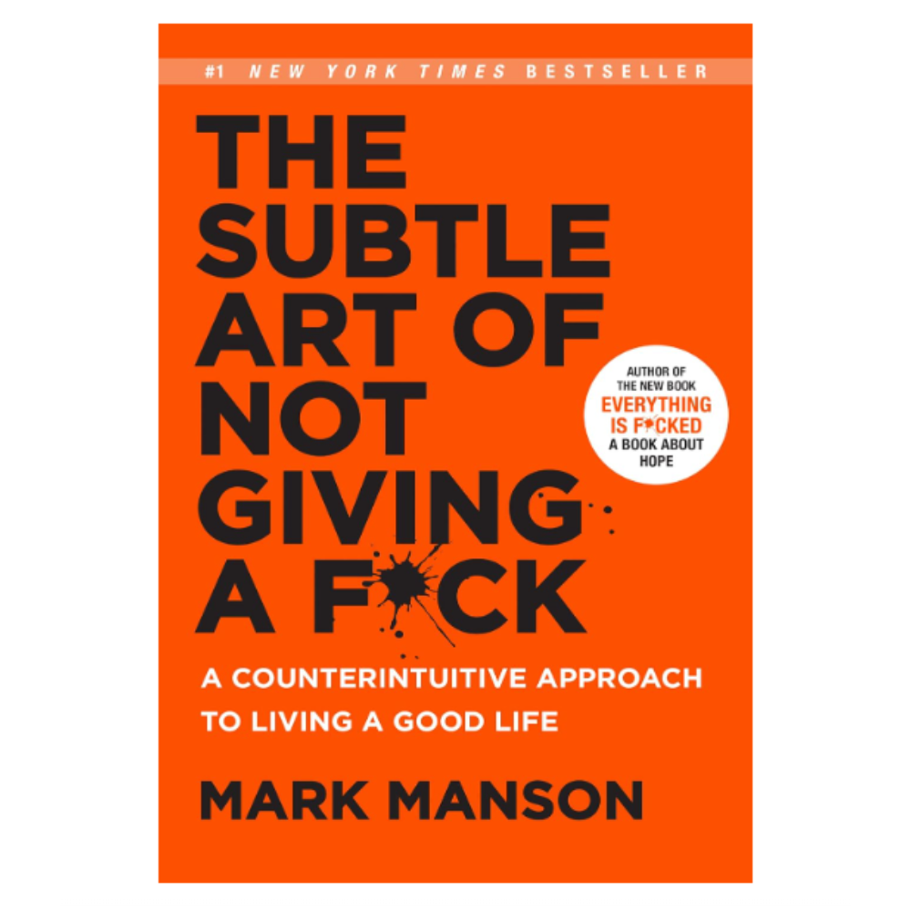 Mindfulness Library: The Subtle Art of Not Giving a F*ck: A Counterintuitive Approach to Living a Good Life