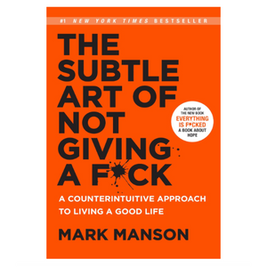 Mindfulness Library: The Subtle Art of Not Giving a F*ck: A Counterintuitive Approach to Living a Good Life